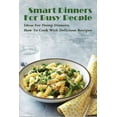 thumbnail image 1 of Smart Dinners For Busy People: Ideas For Dump Dinners, How To Cook With Delicious Recipes: Freezer Dump Dinners (Paperback), 1 of 1