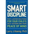 thumbnail image 1 of Smart Discipline: Fast, Lasting Solutions for Your Child's Self-Esteem and Your Peace of Mind, (Paperback), 1 of 1