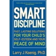 thumbnail image 1 of Pre-Owned Smart Discipline: Fast, Lasting Solutions for Your Child's Self-Esteem and Your Peace of Mind (Paperback) 0060936665 9780060936662, 1 of 1