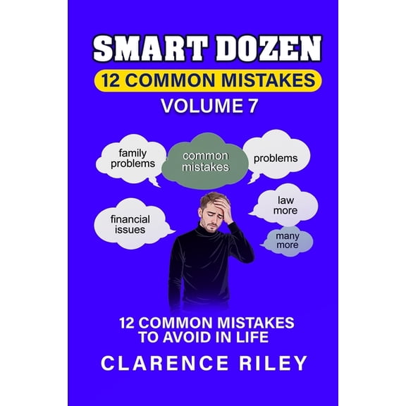 Smart Dozen: Essential Guides for Succes Smart Dozen: 12 Common Mistakes to Avoid in Life: Volume 7, (Paperback)