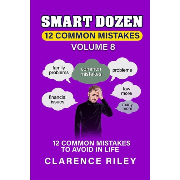 Smart Dozen: Essential Guides for Succes Smart Dozen: 12 Common Mistakes to Avoid in Life: Volume 8, (Paperback)