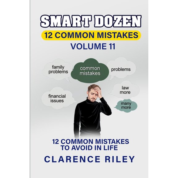 Smart Dozen: Essential Guides for Succes Smart Dozen: 12 Common Mistakes to Avoid in Life: Volume 12, (Paperback)