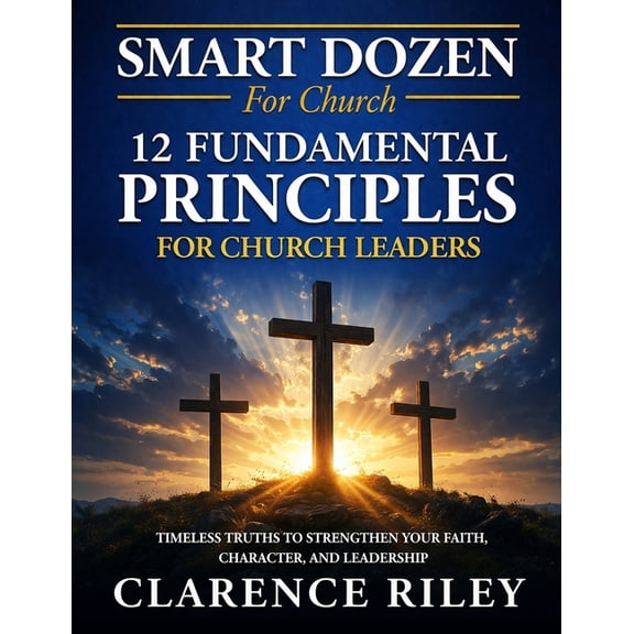 Smart Dozen: Essential Guides for Succes Smart Dozen: 12 Fundamental Principles for Church Leaders, (Paperback)