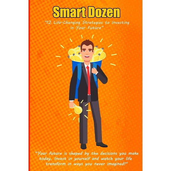 Smart Dozen: Essential Guides for Succes Smart Dozen: 12 Life-Changing Strategies to Invest in Your Future, (Paperback)