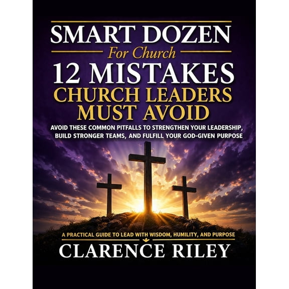 Smart Dozen: Essential Guides for Succes Smart Dozen: 12 Mistakes Church Leaders Must Avoid, (Paperback)