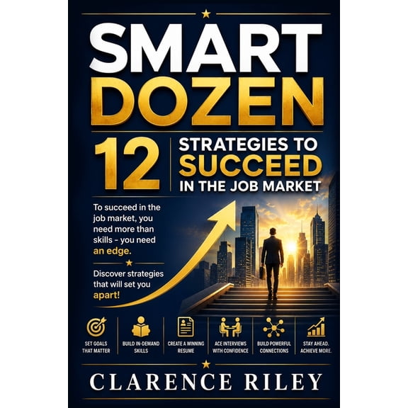 Smart Dozen: Essential Guides for Succes Smart Dozen: 12 Strategies to Succeed in the Job Market, (Paperback)