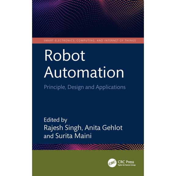 Smart Electronics, Computing, and Intern Robot Automation: Principle, Design and Applications, (Hardcover)