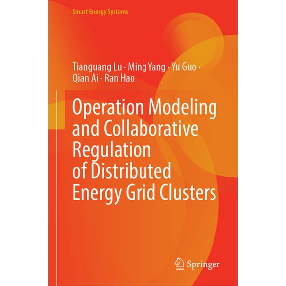 Smart Energy Systems Operation Modeling and Collaborative Regulation of Distributed Energy Grid Clusters, (Hardcover)