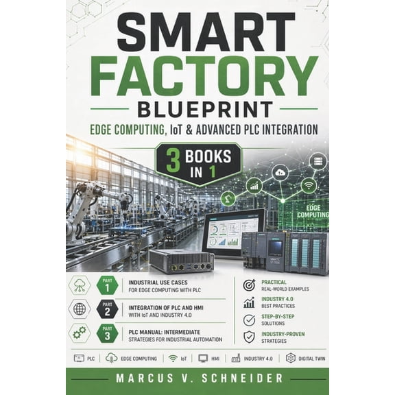 Smart Factory Blueprint: Edge Computing, IoT & Advanced PLC Integration, (Paperback)