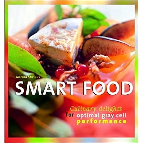 Pre-Owned Smart Food : Culinary Delights for Optimal Gray Cell Performance (Paperback) 9781930603806