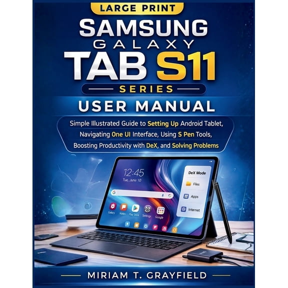 Samsung Galaxy Tab S11 Series User Manual: Simple Illustrated Guide to Setting Up Android Tablet, Navigating One UI Inte, (Paperback)