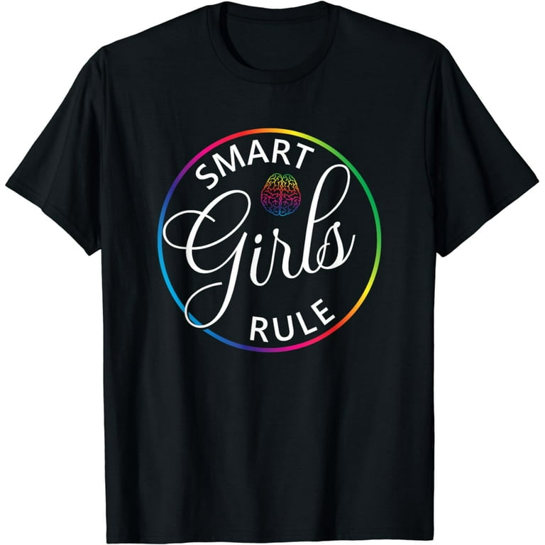 Smart Girls Rule T-Shirt For Women & Girls With Intelligence Smart Girls Rule T-Shirt For Women & Girls With Intelligence