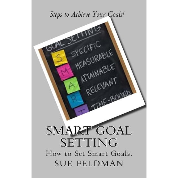 1 Smart Goal Setting: How to Set Smart Goals, (Paperback)