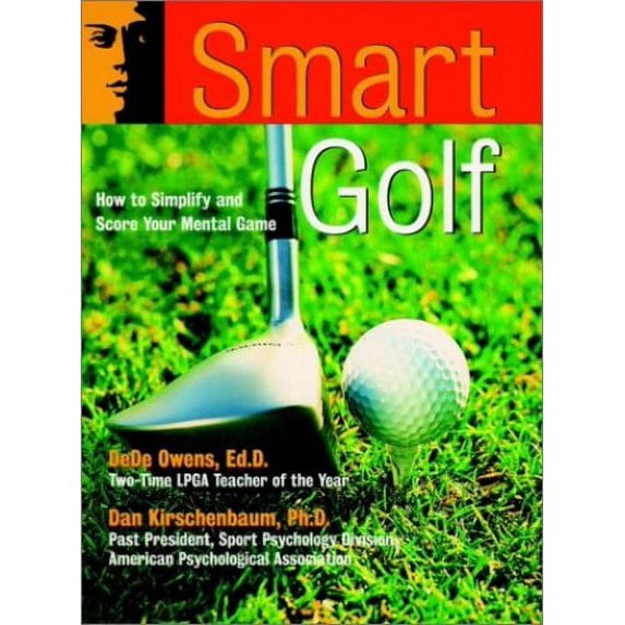 Pre-Owned Smart Golf: How to Simplify and Score Your Mental Game (The Jossey-Bass Psychology Series) (Hardcover) 0787910627 9780787910624