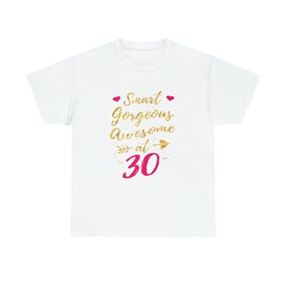 Smart Gorgeous Awesome at 30, 30th Birthday s for Women T-Shirt