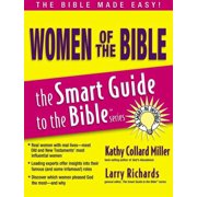 KATHY COLLARD MILLER; DR LARRY RICHARDS Smart Guide to the Bible: Women of the Bible (Paperback)
