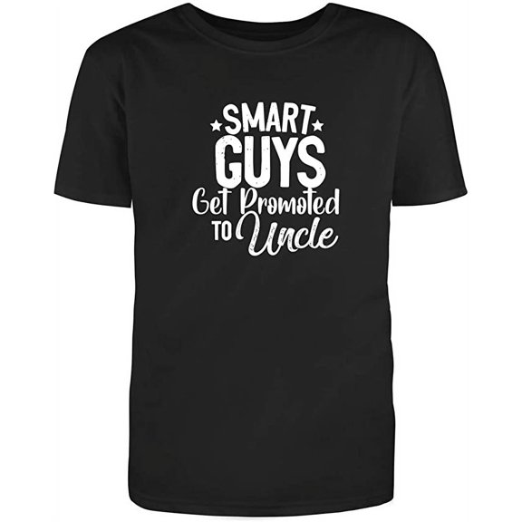 Smart Guys Get Promoted To Uncle Adult Humor Sarcastic Funny Unisex Black T Shirt