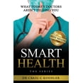 thumbnail image 1 of Smart Health: What Today's Doctors Aren't Telling You, (Paperback), 1 of 1