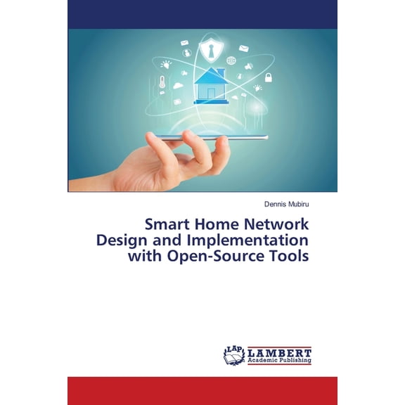 Smart Home Network Design and Implementation with Open-Source Tools, (Paperback)