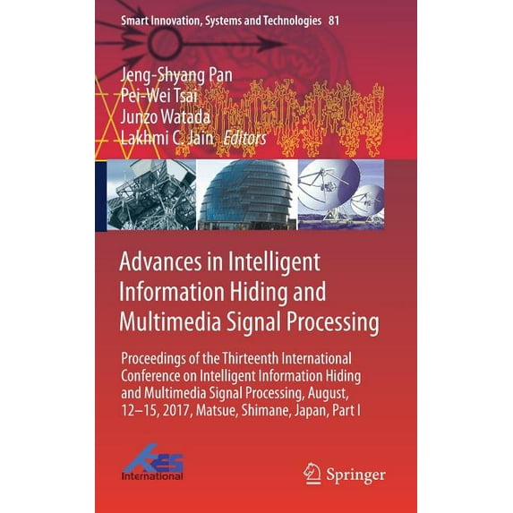 Smart Innovation, Systems and Technologi Advances in Intelligent Information Hiding and Multimedia Signal Processing: Proceedings of the Thirteenth International, Book 81, (Hardcover)