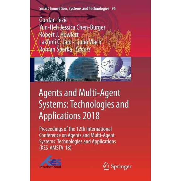 Smart Innovation, Systems and Technologi Agents and Multi-Agent Systems: Technologies and Applications 2018: Proceedings of the 12th International Conference on , Book 96, (Paperback)
