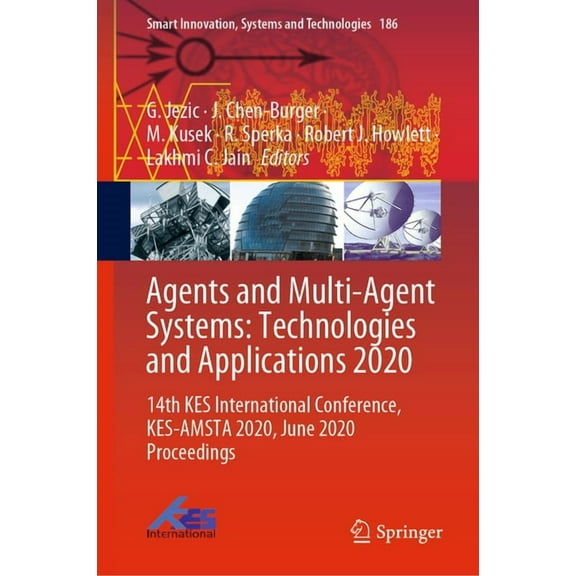 Smart Innovation, Systems and Technologi Agents and Multi-Agent Systems: Technologies and Applications 2020: 14th Kes International Conference, Kes-Amsta 2020, J, Book 186, (Hardcover)