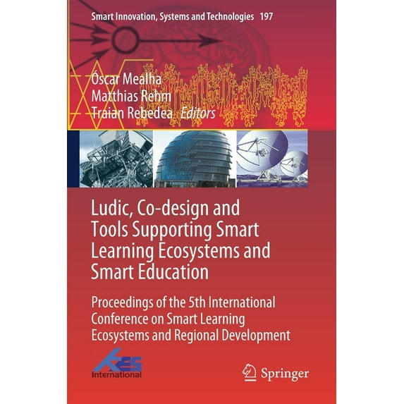Smart Innovation, Systems and Technologi Ludic, Co-Design and Tools Supporting Smart Learning Ecosystems and Smart Education: Proceedings of the 5th Internationa, Book 197, (Paperback)