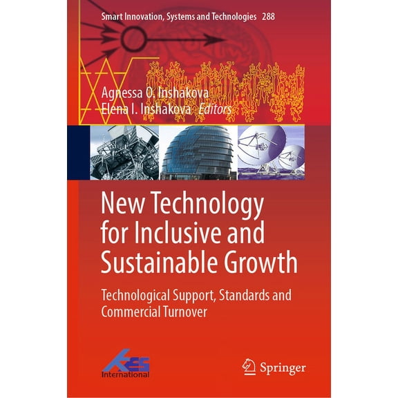 Smart Innovation, Systems and Technologi New Technology for Inclusive and Sustainable Growth: Technological Support, Standards and Commercial Turnover, Book 288, (Hardcover)