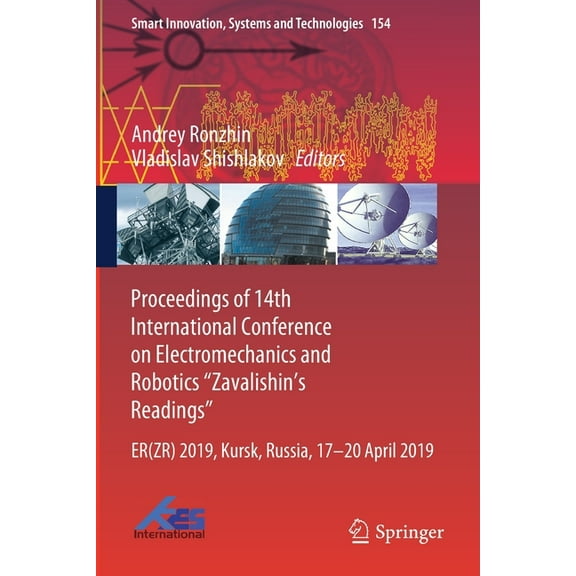 Smart Innovation, Systems and Technologi Proceedings of 14th International Conference on Electromechanics and Robotics "Zavalishin's Readings": Er(zr) 2019, Kurs, Book 154, (Paperback)