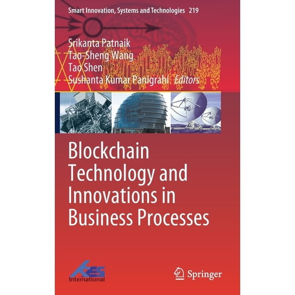 Smart Innovation, Systems and Technologi Blockchain Technology and Innovations in Business Processes, Book 219, (Hardcover)