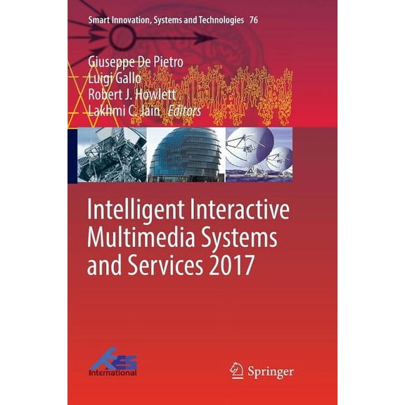 Smart Innovation, Systems and Technologi Intelligent Interactive Multimedia Systems and Services 2017, Book 76, (Paperback)