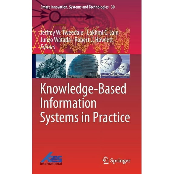 Smart Innovation, Systems and Technologi Knowledge-Based Information Systems in Practice, Book 30, (Hardcover)
