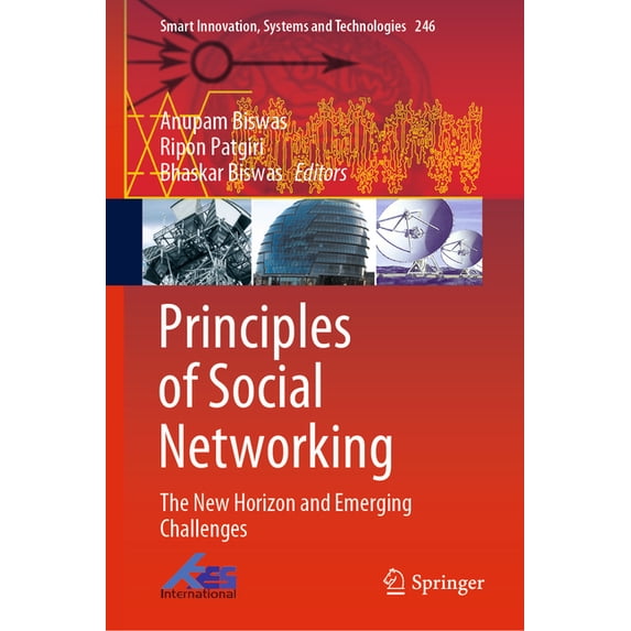 Smart Innovation, Systems and Technologi Principles of Social Networking: The New Horizon and Emerging Challenges, Book 246, (Hardcover)