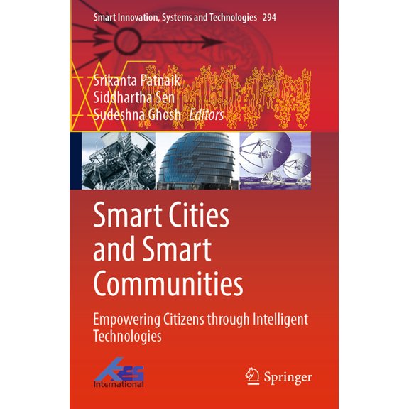 Smart Innovation, Systems and Technologi Smart Cities and Smart Communities: Empowering Citizens Through Intelligent Technologies, Book 294, (Paperback)