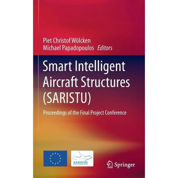 Smart Intelligent Aircraft Structures (SARISTU): Proceedings of the Final Project Conference, (Hardcover)
