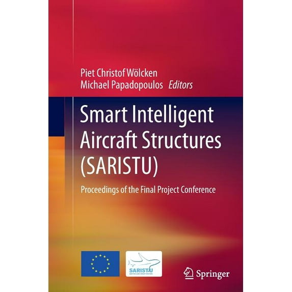 Smart Intelligent Aircraft Structures (SARISTU): Proceedings of the Final Project Conference, (Paperback)
