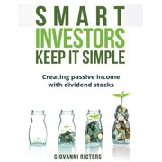 Smart Investors Keep It Simple Creating passive income with dividend stocks, Paperback