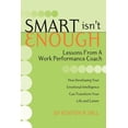 thumbnail image 1 of Smart Isn't Enough: Lessons from a Work Performance Coach, (Paperback), 1 of 1