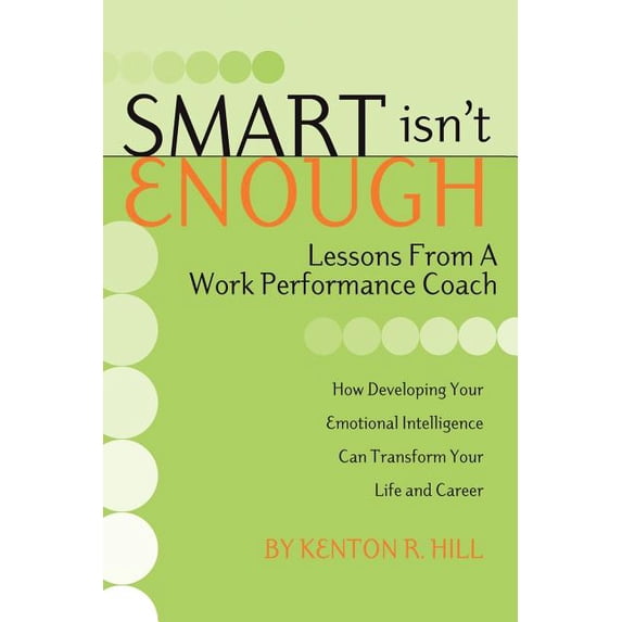 Smart Isn't Enough: Lessons from a Work Performance Coach, (Paperback)