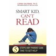 thumbnail image 1 of Smart Kid, Can't Read: 5 Steps Any Parent Can Take to Get Help, (Paperback), 1 of 1