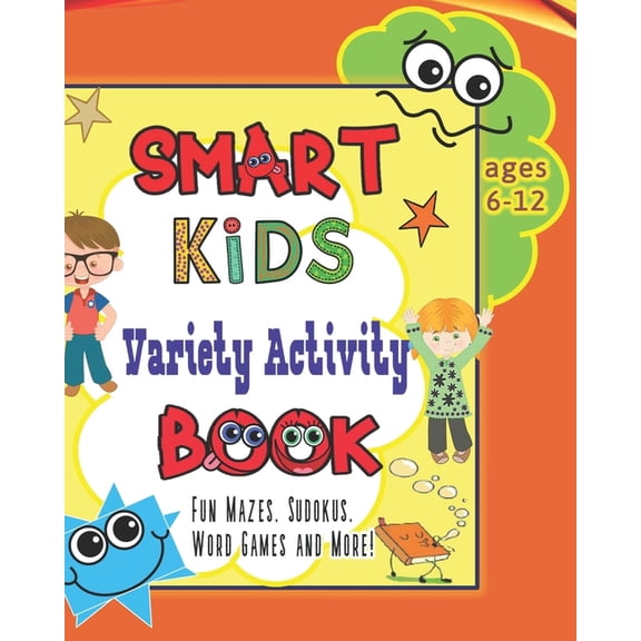 Smart Kids Variety Activity Book Fun Mazes, Sudokus, Word Games and More Ages 6-12: Collection of Game Puzzle for Young , (Paperback)