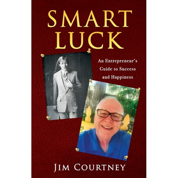 Smart Luck: An Entrepreneur's Guide to Success and Happiness, (Paperback)