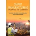 thumbnail image 1 of Smart Manufacturing: Applications and Case Studies, (Paperback), 1 of 1