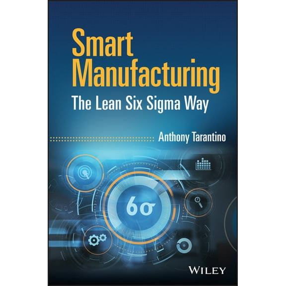 Smart Manufacturing: The Lean Six SIGMA Way, (Hardcover)
