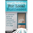 thumbnail image 1 of Smart Marketing for Local Businesses: A Practical Guide for Driving Customers to Your Door, Not Fans to a Page., 1 of 1