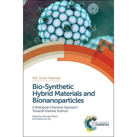 Smart Materials Bio-Synthetic Hybrid Materials and Bionanoparticles: A Biological Chemical Approach Towards Material Science, Book 16, (Hardcover)