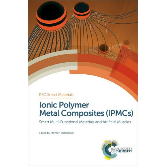 Smart Materials Ionic Polymer Metal Composites (Ipmcs): Smart Multi-Functional Materials and Artificial Muscles, Complete Set, Book 17, (Paperback)
