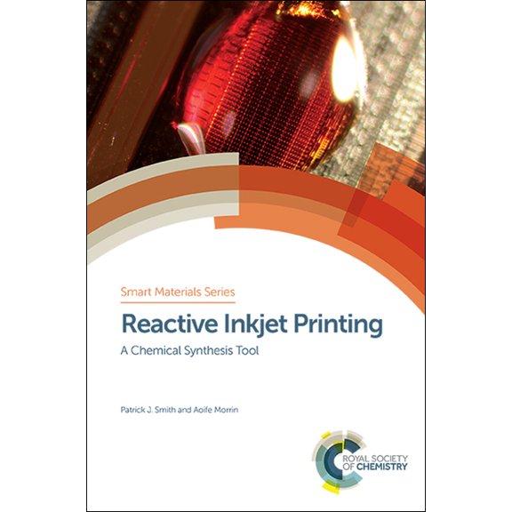 Smart Materials Reactive Inkjet Printing: A Chemical Synthesis Tool, Book 32, (Hardcover)