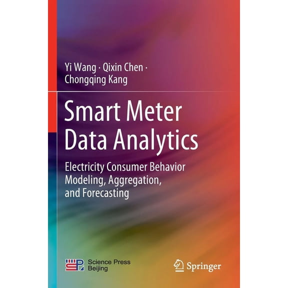 Smart Meter Data Analytics: Electricity Consumer Behavior Modeling, Aggregation, and Forecasting, (Paperback)