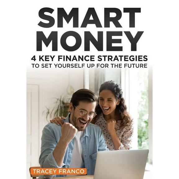 Smart Money : 4 Key Finance Strategies To Set Yourself Up For The Future (Edition 2) (Paperback)